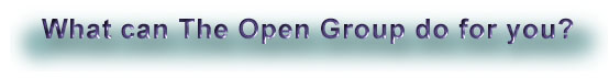 What Can The Open Group Do For You?
